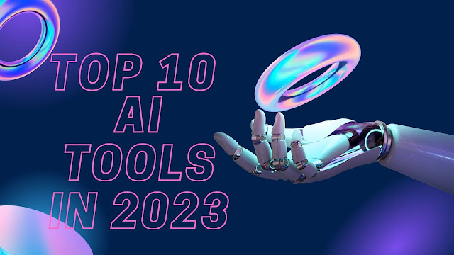 the-top-10-ai-tools-revolutionizing-productivity-and-innovation-in-2023