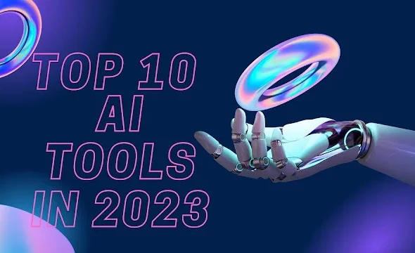 the-top-10-ai-tools-revolutionizing-productivity-and-innovation-in-2023