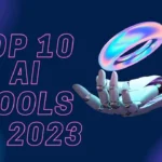 the-top-10-ai-tools-revolutionizing-productivity-and-innovation-in-2023-1